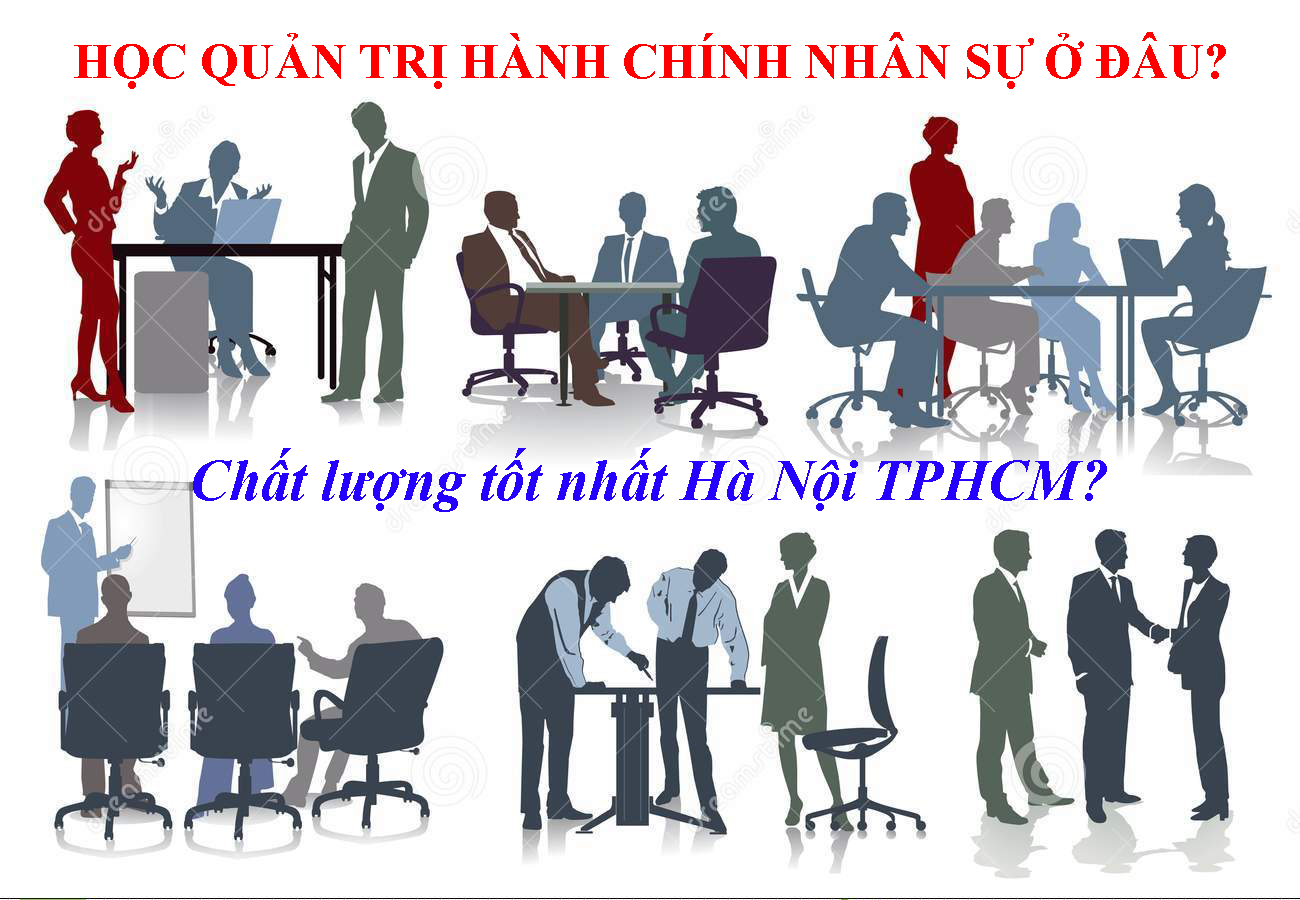 Học quản trị hành chính nhân sự ở đâu chất lượng tốt nhất Hà Nội và TPHCM